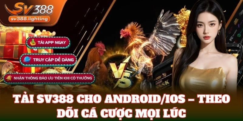 Tải SV388 cho Android/iOS – theo dõi cá cược mọi lúc
